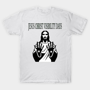 Jesus Christ Visibility Days T-Shirt